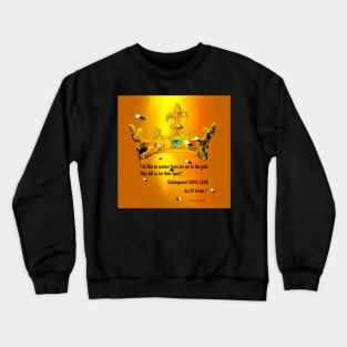 King Lear quote: "As flies to wanton boys are we to the gods". Crewneck Sweatshirt